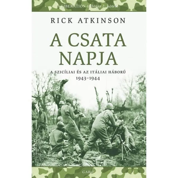 A CSATA NAPJA - A SZICÍLIAI ÉS AZ ITÁLIAI HÁBORÚ 1943-1944 Vásárlói kedvenc