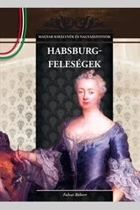 HABSBURG-FELESÉGEK Kihagyhatatlan ajánlat