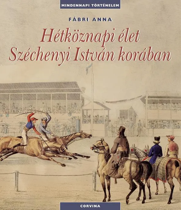 Végkiárusítás HÉTKÖZNAPI ÉLET SZÉCHENYI ISTVÁN KORÁBAN