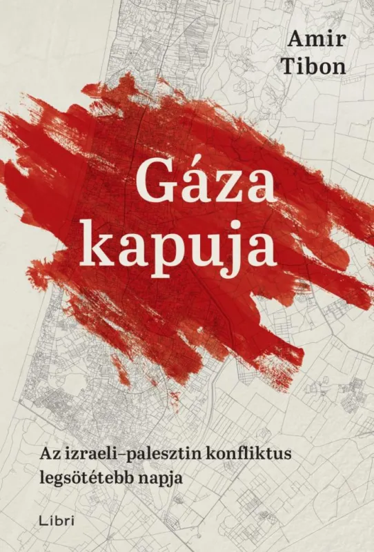 GÁZA KAPUJA - AZ IZRAELI-PALESZTIN KONFLIKTUS LEGSÖTÉTEBB NAPJA Újdonság