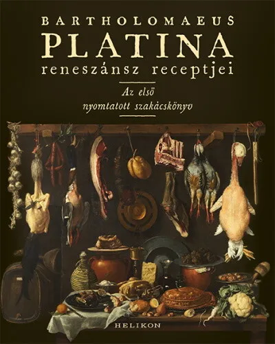 Vedd meg online Bartholomaeus Platina reneszánsz receptjei - Az első nyomtatott szakácskönyv