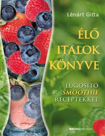 Élő italok könyve /Lúgosító smoothie receptekkel Kedvezményes ár