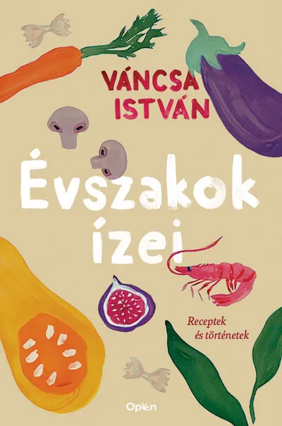 Utolsó esély Évszakok ízei - Receptek és történetek