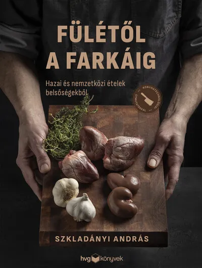 Expressz kézbesítés Fülétől a farkáig - Hazai és nemzetközi ételek belsőségekből