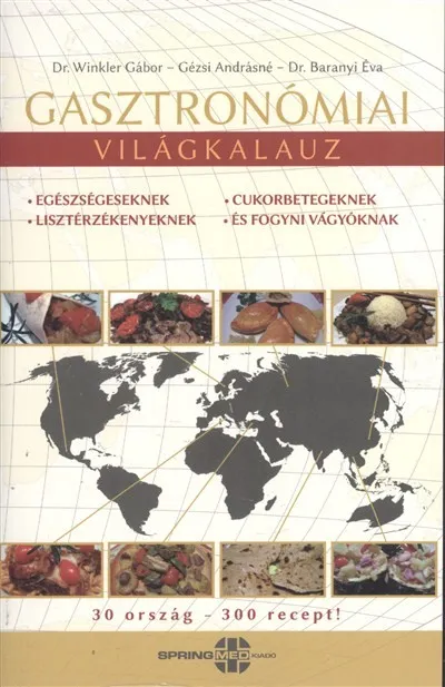 Gasztronómiai világkalauz /30 ország - 300 recept! Vásárlói kedvenc