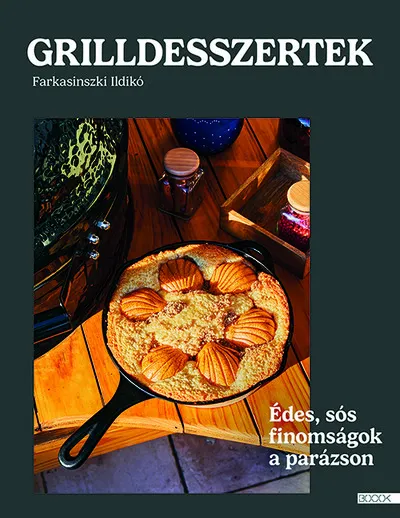Grilldesszertek - Édes és sós sütemények a parázson Árengedmény