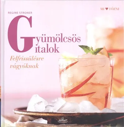 Gyümölcsös italok /Felfrissülésre vágyóknak Ne maradj le