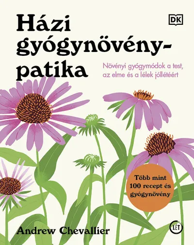 Gyors szállítás Házi gyógynövénypatika - Növényi gyógymódok a test, az elme és a lélek jóllétéért