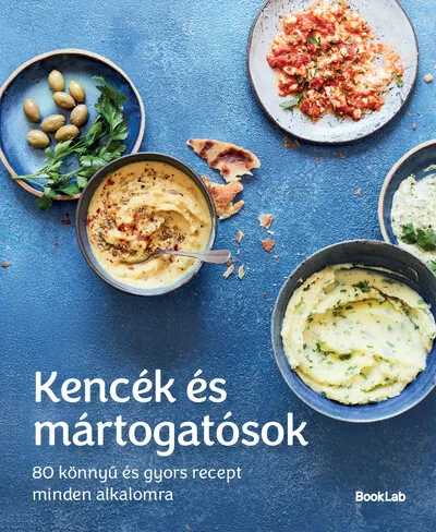 Különleges ajánlat Kencék és mártogatósok - 80 könnyű és gyors recept minden alkalomra