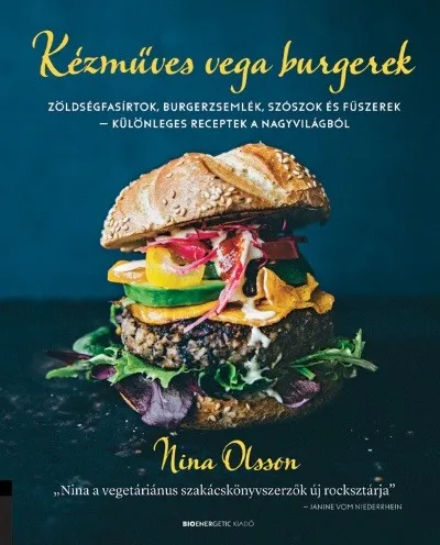 Bestseller Kézműves vega burgerek - Zöldségfasírtok, burgerzsemlék, szószok és fűszerek - különleges receptek a nagyvilágból