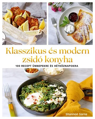 Klasszikus és modern zsidó konyha - 100 recept ünnepekre és hétköznapokra Legkelendőbb