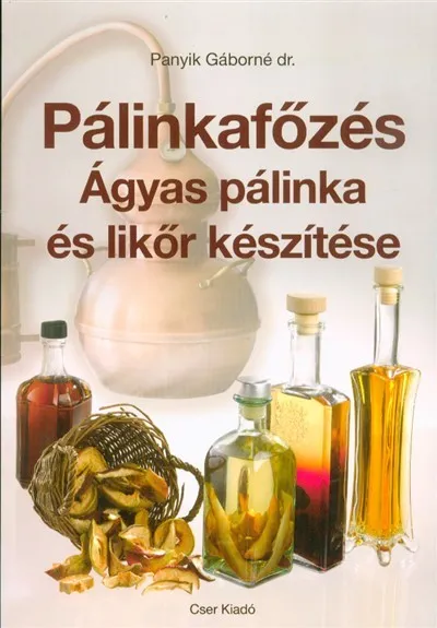 Pálinkafőzés - Ágyas pálinka és likőr készítése (javított kiadás) Legnépszerűbb