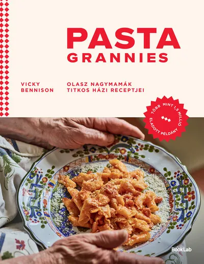 Árcsökkenés Pasta Grannies - Olasz nagymamák titkos házi receptjei