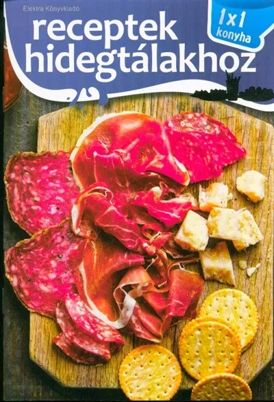 Receptek hidegtálakhoz /1x1 konyha Kedvezményes ár