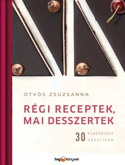 Alacsony ár Régi receptek, mai desszertek - 30 klasszikus kreatívan
