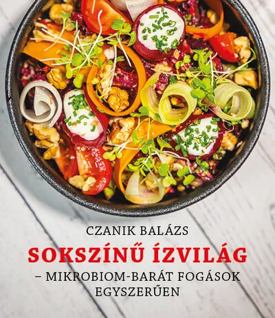 Sokszínű Ízvilág - Mikrobiom-barát fogások egészségesen Csak ma