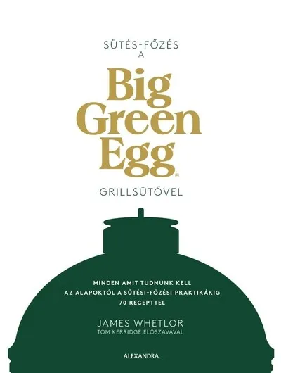 Vedd meg online Sütés-főzés a Big Green Egg grillsütővel