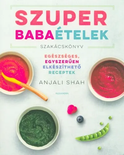 Akciós ár Szuper babaételek - Egészéges, egyszerűen elkészíthető receptek