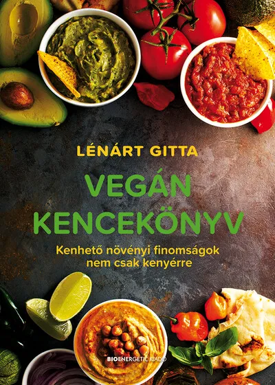 Vegán kencekönyv - Kenhető növényi finomságok nem csak kenyérre Gyors kiszállítás