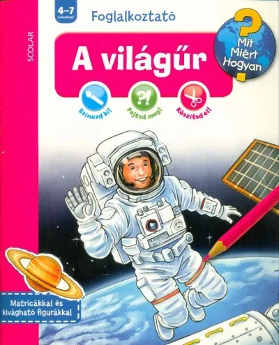 Legnépszerűbb A világűr - Mit? Miért? Hogyan? Foglalkoztató