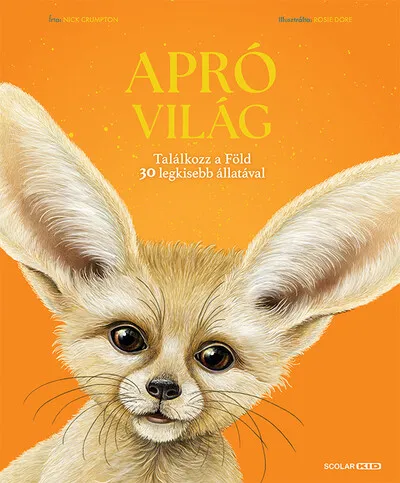 Apró világ - Találkozz a Föld 30 legkisebb állatával Szuper akció