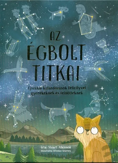 Az égbolt titkai - Éjszakai kalandozások Felicityvel gyerekeknek és felnőtteknek Nézd meg most