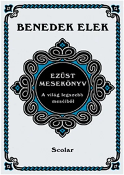 Bestseller Ezüst mesekönyv /A világ legszebb meséiből (2. kiadás)