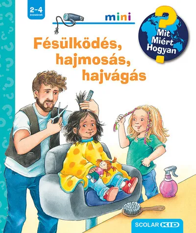Ajánlat Fésülködés, hajmosás, hajvágás - Mit? Miért? Hogyan? Mini 70.