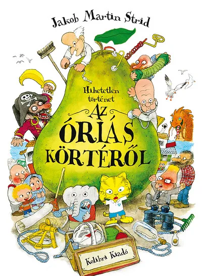 Rendeld meg most Hihetetlen történet az óriás körtéről (4. kiadás)