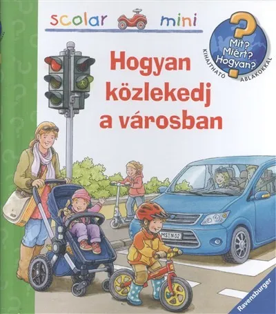 Hogyan közlekedj a városban - Mit? Miért? Hogyan? /Scolar mini 25. Olcsóbb