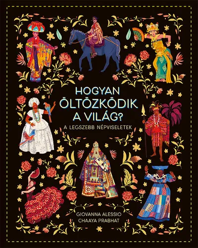 Akciós ár Hogyan öltözködik a világ? - A legszebb népviseletek
