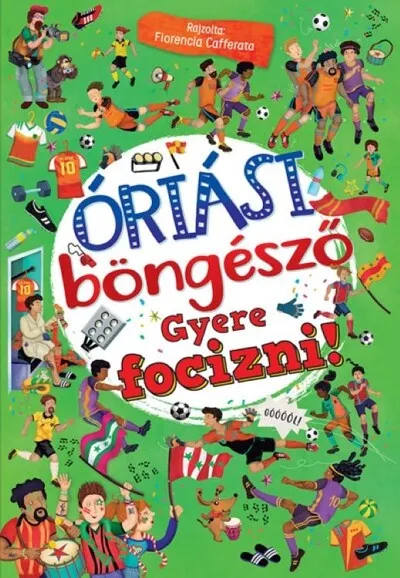 Azonnal elérhető Óriási böngésző - Gyere focizni! - Óriási böngésző
