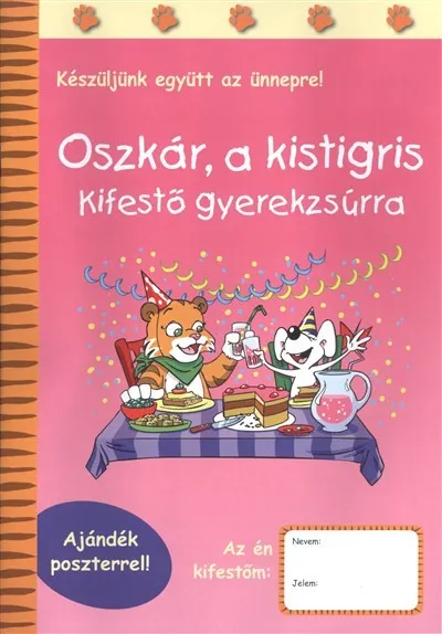 Kedvezményes ár OSZKÁR, A KISTIGRIS - KIFESTŐ GYEREKZSÚRRA /AJÁNDÉK POSZTERREL!