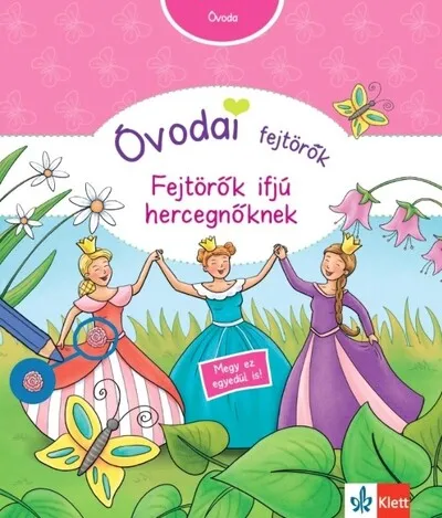 Óvodai fejtörők - Fejtörők ifjú hercegnőknek - Színes készségfejlesztő feladatlapok óvodásoknak. Szuper akció