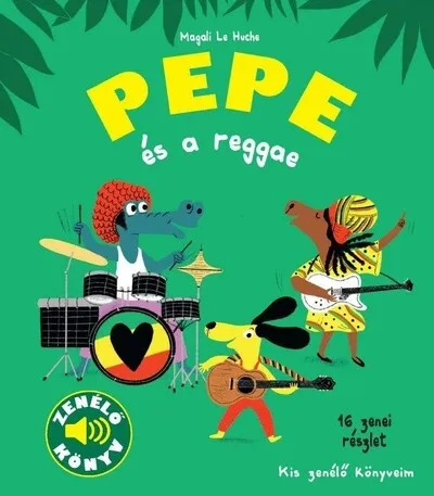 Vedd meg most Pepe és a reggae - Kis zenélő könyveim