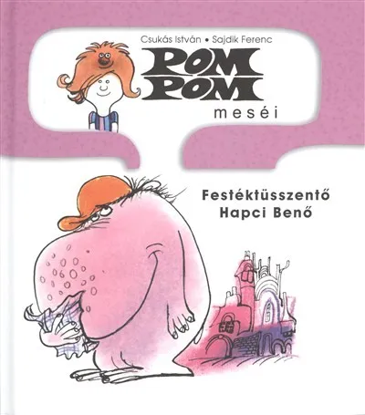 Utolsó esély Pom pom meséi /Festéktüsszentő Hapci Benő