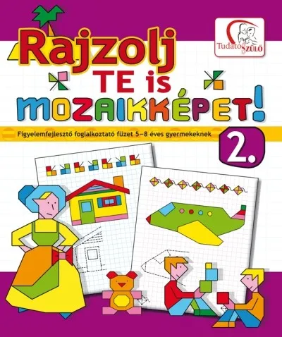 Bestseller Rajzolj te is mozaikképeket! 2. /Figyelemfejlesztő foglalkoztató füzet 5-8 éves gyermekeknek