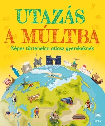 Outlet Utazás a múltba - Képes történelmi atlasz gyerekeknek