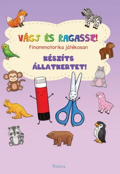 Vágj és ragassz! - Finommotorika játékosan: Készíts állatkertet! Legkelendőbb