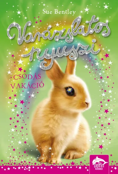 Legkelendőbb Varázslatos nyuszi - Csodás vakáció - Varázslatos nyuszi-sorozat 2.