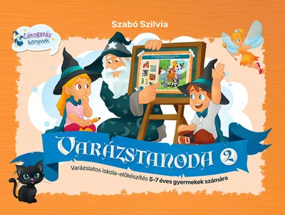 Varázstanoda 2. - Varázslatos iskola-előkészítés 5-7 éves gyermekek számára Olcsóbb
