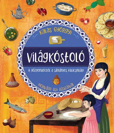 Világkóstoló - A gőzgombóctól a sáfrányos palacsintáig Nézd meg most