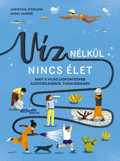 Legjobb ár Víz nélkül nincs élet - Amit a világ legfontosabb alkotóeleméről tudni érdemes