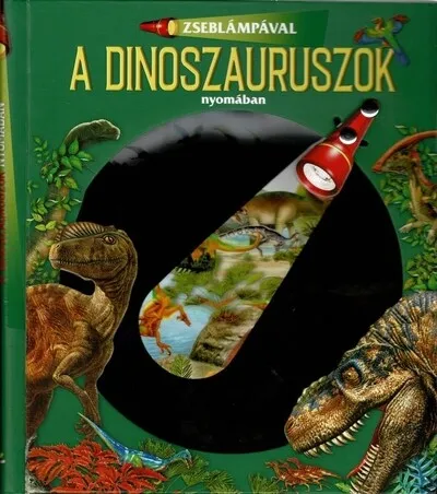 Azonnal elérhető Zseblámpával - A dinoszauruszok nyomában