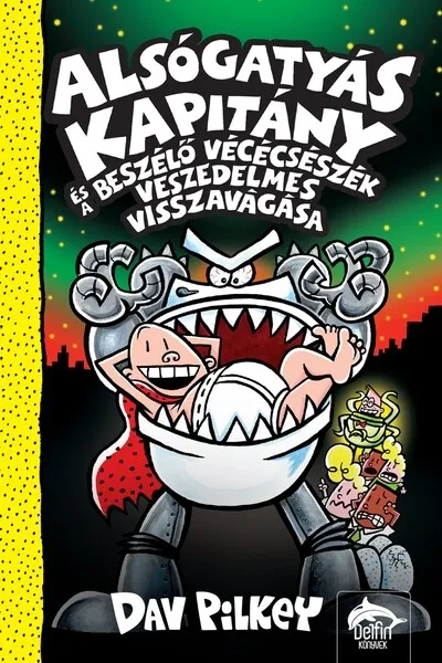 Alsógatyás Kapitány és a beszélő vécécsészék veszedelmes visszavágása - Alsógatyás kapitány kalandjai 11. Bestseller