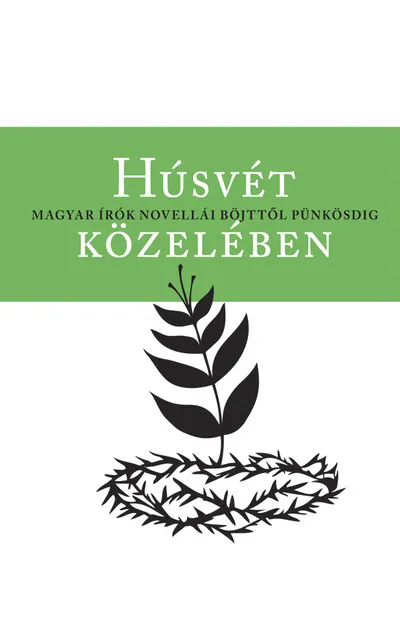 Alacsony ár Húsvét közelében - Magyar írók novellái böjttől pünkösdig