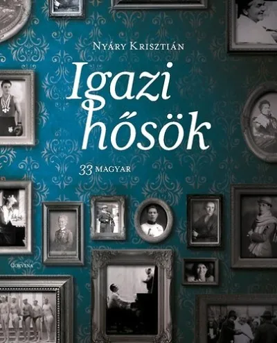 Alacsony ár Igazi hősök - 33 magyar