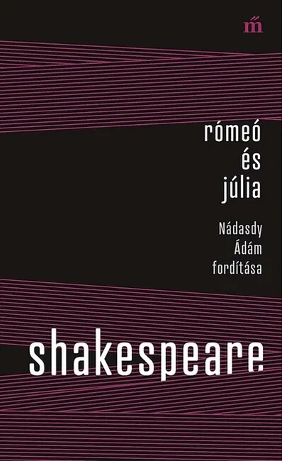 Rómeó és Júlia - Nádasdy Ádám fordítása - Színház az egész Utolsó esély