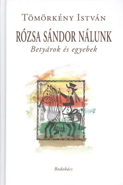 Kihagyhatatlan ajánlat RÓZSA SÁNDOR NÁLUNK /BETYÁROK ÉS EGYEBEK