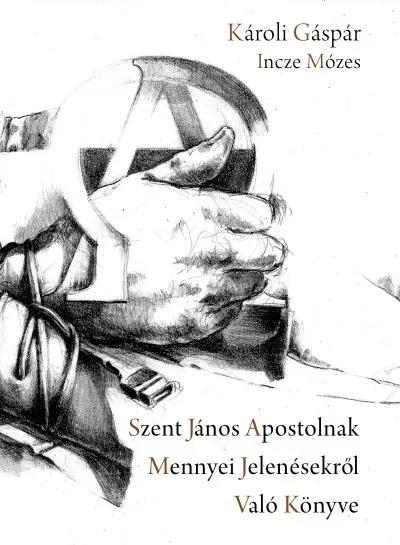 SZENT JÁNOS APOSTOLNAK MENNYEI JELENÉSEKRŐL VALÓ KÖNYVE Bestseller